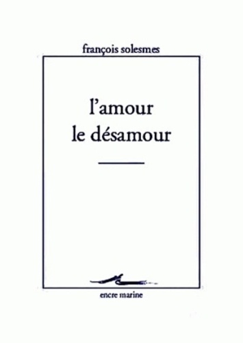 François Solesmes - L'amour, le désamour.