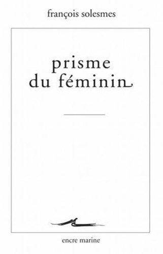 François Solesmes - Prisme du féminin.
