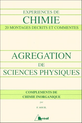 François Souil - Experiences De Chimie Agregation De Sciences Physiques. Complements De Chimie Inorganique, 20 Montages Decrits Et Commentes.