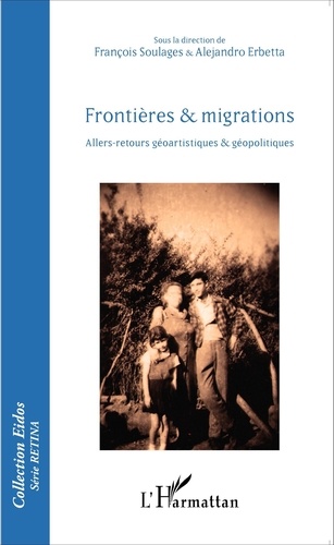 François Soulages et Alejandro Erbetta - Frontières & migrations - Allers-retours géoartistiques et géopolitiques.