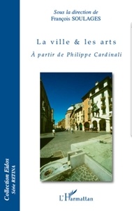 François Soulages - La ville & les arts - A partir de Philippe Cardinali.