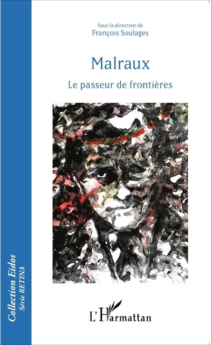 Malraux. Le passeur de frontières