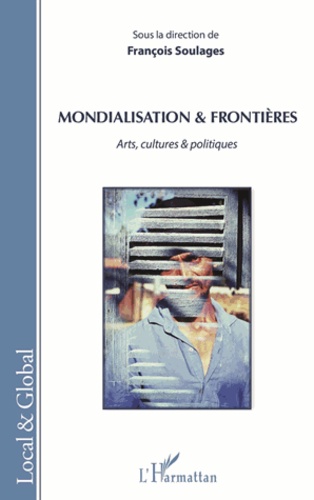 Mondialisation & frontières. Arts, cultures & politiques