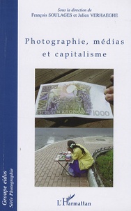 François Soulages et Julien Verhaeghe - Photographie, médias et capitalisme.
