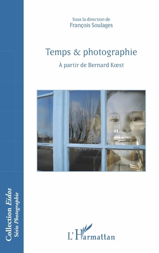 François Soulages - Temps & photographie - A partir de Bernard Koest.