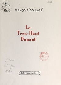François Soulard - Le Très-Haut Dupont.