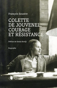 Colette de Jouvenel, courage et résistance