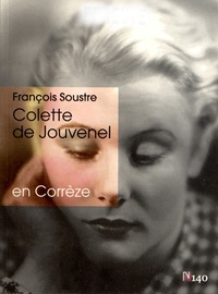 François Soustre - Colette de Jouvenel en Corrèze.
