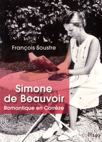 François Soustre - Simone de Beauvoir - Romantique en Corrèze.