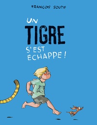 François Soutif - Un tigre s'est échappé !.