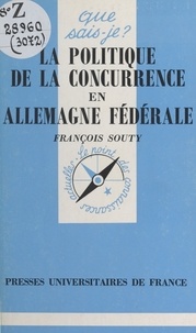 François Souty - La Politique De La Concurrence En Allemagne Federale. 1ere Edition.