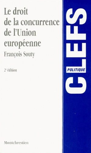 François Souty - Le Droit De La Concurrence De L'Unio Europeenne. 2eme Edition.