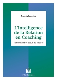 François Souweine - L'intelligence de la relation en coaching - Fondement et coeur du métier.