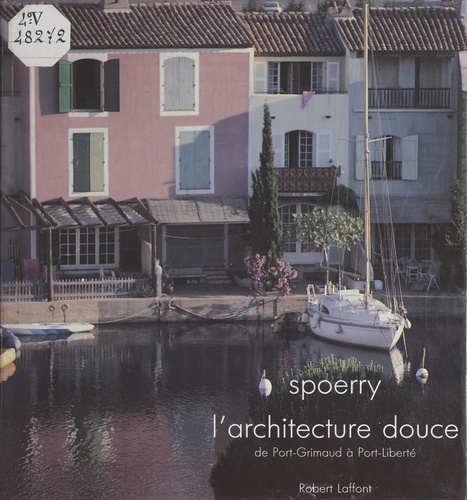 L'architecture douce. De Port-Grimaud à Port-Liberté