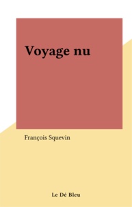 François Squevin - Voyage nu.