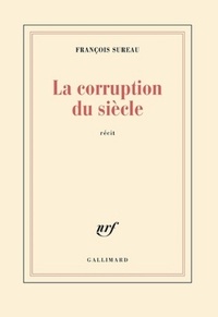 François Sureau - La corruption du siècle.
