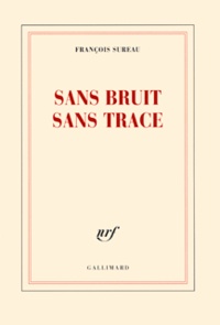 François Sureau - Sans bruit sans trace.