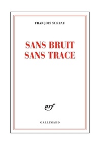 François Sureau - Sans bruit sans trace.