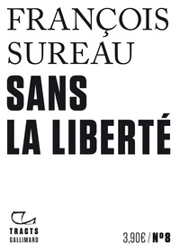 Téléchargement de livres électroniques mobiles Sans la liberté in French par François Sureau CHM PDB ePub 9782072854255