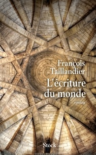 François Taillandier - L'écriture du monde.
