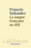 François Taillandier - La langue française au défi.
