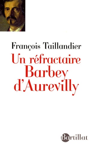 François Taillandier - Un réfractaire - Barbey d'Aurevilly.