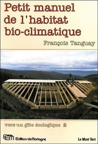 François Tanguay - Petit manuel de l'habitat bio-climatique - Tome 2, Vers un gîte écologique.
