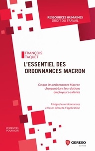 François Taquet - L'essentiel des ordonnances Macron - Ce que les ordonnances Macron changent dans les relations employeurs-salariés.