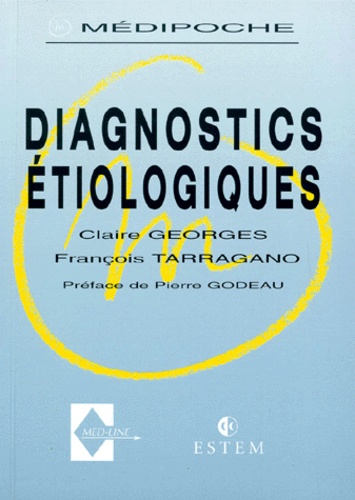 François Tarragano et Claire Georges - DIAGNOSTICS ETIOLOGIQUES.