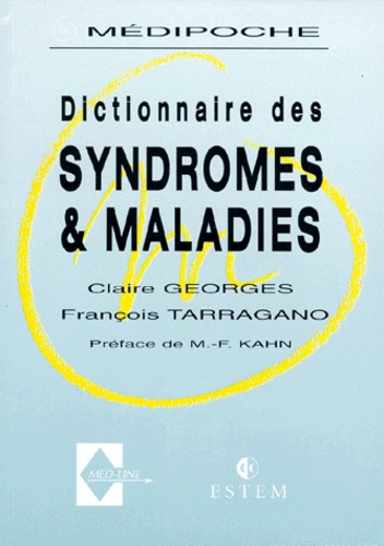 François Tarragano et Claire Georges - DICTIONNAIRE DES SYNDROMES ET MALADIES.