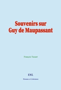 François Tassart - Souvenirs sur Guy de Maupassant.