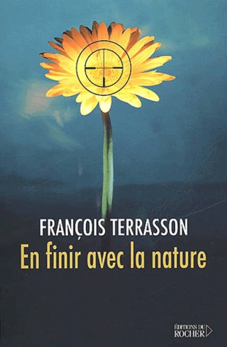 François Terrasson - En finir avec la nature.