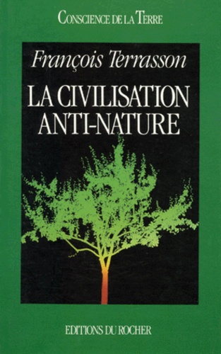 François Terrasson - La Civilisation anti-nature.