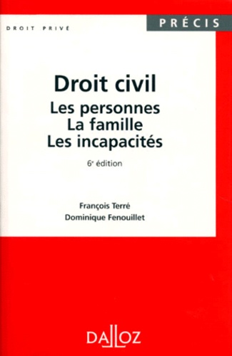 François Terré et Dominique Laszlo-Fenouillet - DROIT CIVIL. - Les personnes, La famille, Les incapacités, 6ème édition.