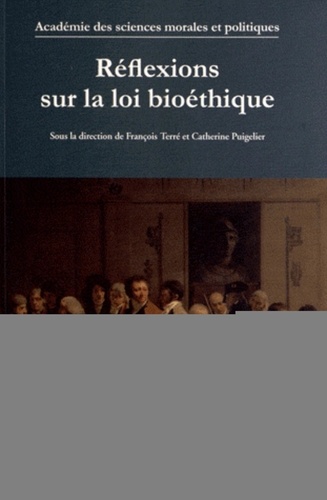 François Terré et Catherine Puigelier - Réflexions sur la loi bioéthique.