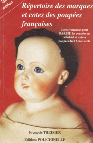François Theimer - Répertoire des marques et cotes des poupées françaises - Cotes françaises pour Barbie, les poupées en celluloïd et autres poupées du XXème siècle.