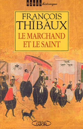 François Thibaux - Le marchand et le saint.