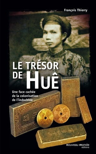 Le trésor de Huê. Une face cachée de la colonisation de l'Indochine