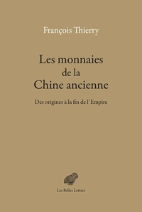 François Thierry - Les monnaies de la Chine ancienne - Des origines à la fin de l'Empire.