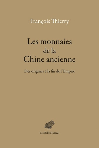 Les monnaies de la Chine ancienne. Des origines à la fin de l'Empire