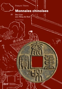 François Thierry - Monnaies chinoises - Catalogue. Tome 4, Des Liao aux Ming du Sud.