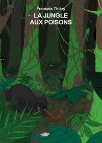François Thiéry - La jungle aux poisons.