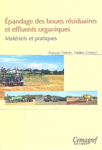François Thirion et Frédéric Chabot - Epandage des boues résiduaires et effluents organiques - Matériels et pratiques.