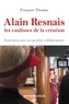 François Thomas - Alain Resnais, les coulisses de la création - Entretiens avec ses proches collaborateurs.