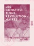 François-Thomas Delbare - Les Constitutions révolutionnaires - En opposition avec la volonté générale de la nation.