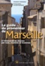 François Thomazeau - Le guide du promeneur de Marseille - 17 itinéraires de charme par rues, chemins et traverses.