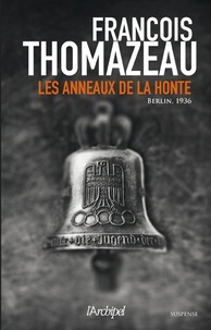 François Thomazeau et François Thomazeau - Les anneaux de la honte.