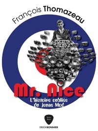 Téléchargements gratuits ebook from pdf Mr. Nice  - L'histoire oubliée du jeune Mod (Litterature Francaise)