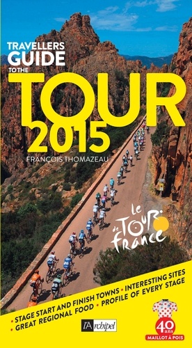 François Thomazeau - Travellers Guide to the Tour 2015.