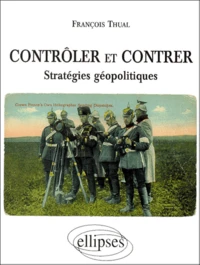 Controler Et Contrer. Strategies Geopolitiques